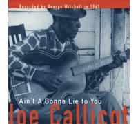 Callicot, Joe - Ain'T A Gonna Lie To You