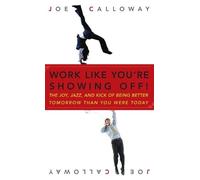 Joe Calloway Work Like You're Showing Off (Copertina rigida)