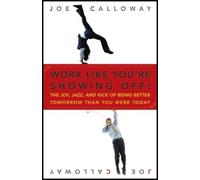 Joe Calloway Work Like You're Showing Off (Copertina rigida)