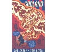Joe Casey Godland Volume 3: Proto-Plastic Party (Tascabile) GODLAND TP