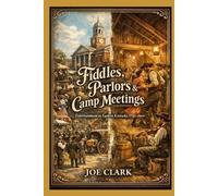 Joe Clark Fiddles, Parlors & Camp Meetings (Tascabile)