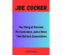 JOE COCKER: The Story of Passion, Perseverance, and a Voice That Defined Generations
