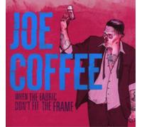 Joe Coffee When the Fabric Don't Fit the Frame Album