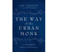 Joe Colletti The Way of the Urban Monk (Copertina rigida)