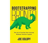 Joe Colopy Bootstrapping Bronto: The Art of Scaling Your Startup Wit (Tascabile)