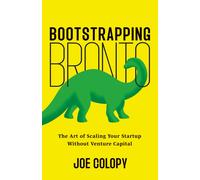 Joe Colopy Bootstrapping Bronto: The Art of Scaling Your Startup Wit (Tascabile)