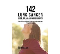 Joe Correa 142 Lung Cancer Juice, Salad, and Meal Recipes (Tascabile)