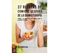 Joe Correa 37 Recetas De Comidas Después De La Quimioterapia (Tascabile)