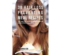 Joe Correa 38 Hair Loss Preventing Meal Recipes (Tascabile)
