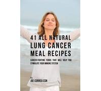 Joe Correa 41 All Natural Lung Cancer Meal Recipes (Tascabile)