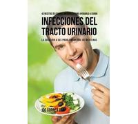 Joe Correa 43 Recetas De Comidas Naturales Para Ayudarlo A Curar Inf (Tascabile)