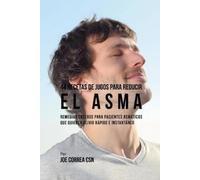 Joe Correa 44 Recetas de Jugos Para Reducir el Asma (Tascabile)
