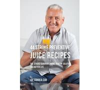 Joe Correa 44 Stroke Preventive Juice Recipes (Tascabile)