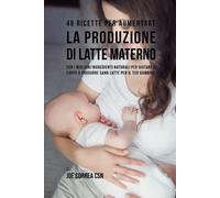 Joe Correa 46 Ricette per aumentare la produzione di latte materno (Tascabile)