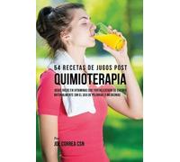 Joe Correa 54 Recetas de Jugos Post Quimioterapia (Tascabile)