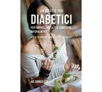 Joe Correa 54 Ricette per diabetici per controllare la tua condizion (Tascabile)