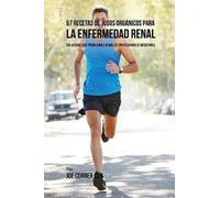 Joe Correa 67 Recetas de Jugos Orgánicos Para la Enfermedad Renal (Tascabile)