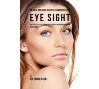 Joe Correa 88 Meal and Juice Recipes to Improve Your Eye Sight (Tascabile)