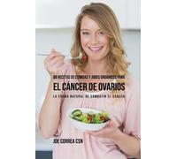 Joe Correa 88 Recetas de Comidas y Jugos Orgánicos Para El Cáncer de (Tascabile)