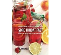 Joe Correa 95 Juice and Meal Recipes to Treat Your Sore Throat Fast (Tascabile)