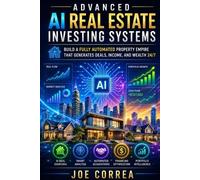 Joe Correa Advanced AI Real Estate Investing Systems (Tascabile)