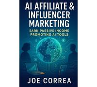 Joe Correa AI Affiliate & Influencer Marketing (Tascabile)