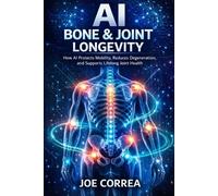 Joe Correa AI Bone & Joint Longevity (Tascabile) AI Longevity for 40+, 50+, 60+