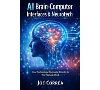Joe Correa AI Brain-Computer Interfaces & Neurotech (Tascabile)