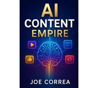 Joe Correa AI Content Empire (Tascabile) AI Marketing Revolution