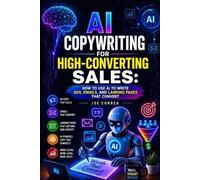Joe Correa AI Copywriting for High-Converting Sales (Tascabile)