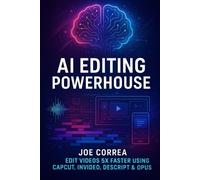 Joe Correa AI Editing Powerhouse (Tascabile)