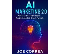 Joe Correa AI Marketing 2.0 (Tascabile) AI Business Revolution