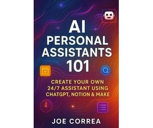 Joe Correa AI Personal Assistants 101 (Tascabile) No-Code AI Agent Builder