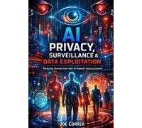Joe Correa AI Privacy, Surveillance & Data Exploitation (Tascabile)