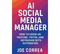Joe Correa AI Social Media Manager (Tascabile) AI Marketing Revolution