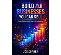 Joe Correa Build AI Businesses You Can Sell (Tascabile) From Idea to Empire