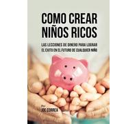 Joe Correa Como Crear Niños Ricos (Tascabile)