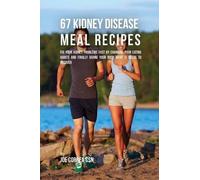 Joe Correa Correa Joe 67 Kidney Disease Meal Recipes (Tascabile)