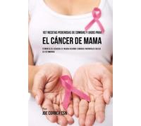 Joe Correa Csn 107 Recetas Poderosas de Comidas Y Jugos Para El Cnc (Tascabile)