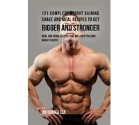 Joe Correa Csn 121 Complete Weight Gaining Shake and Meal Recipes to (Tascabile)