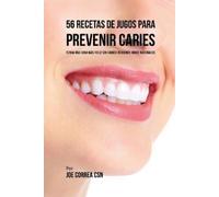 Joe Correa CSN 56 Recetas de Jugos Para Prevenir Caries: Haga su Cam (Tascabile)