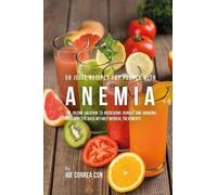 Joe Correa Csn 58 Juice Recipes for People with Anemia (Tascabile)