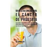 Joe Correa CSN 58 Recetas Únicas Para el Cáncer de Próstata: Solucio (Tascabile)