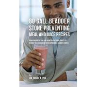 Joe Correa Csn 80 Gallbladder Stone Preventing Meal and Juice Recipe (Tascabile)