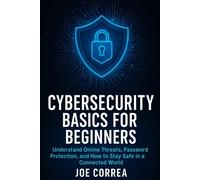 Joe Correa Cybersecurity Basics for Beginners: Understand Online Thr (Tascabile)