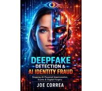 Joe Correa Deepfake Detection & AI Identity Fraud (Tascabile) AI Cybersecurity