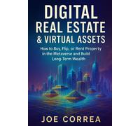 Joe Correa Digital Real Estate & Virtual Assets: How to Buy, Flip, o (Tascabile)