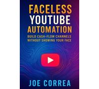 Joe Correa Faceless YouTube Automation (Tascabile) Youtube Mastery