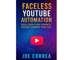 Joe Correa Faceless YouTube Automation (Tascabile) Youtube Mastery