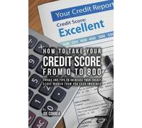 Joe Correa How to take your credit score from 0 to 800 (Tascabile)